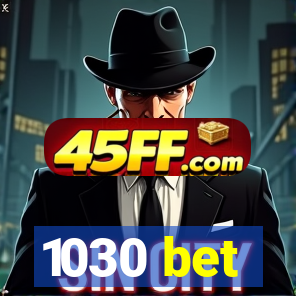 1030 bet